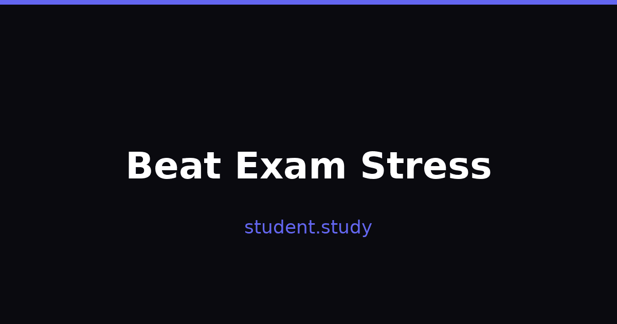 How to Beat Exam Stress and Anxiety: A Student