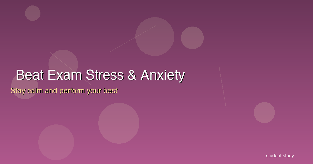 How to Beat Exam Stress and Anxiety: A Student